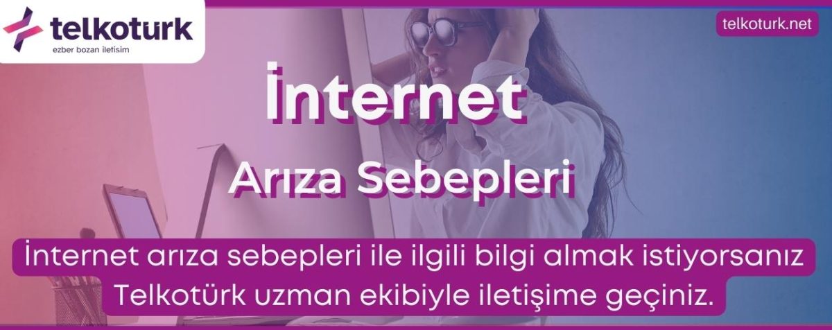 İnternet Arıza Sebepleri En Ucuz İnternet Evde İnternet İnternet